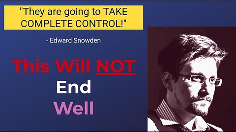 "Their Aim Is For TOTAL CONTROL Of YOUR LIFE!" - Edward Snowden || The Elite's Gameplan