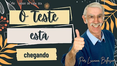 O Teste Está Chegando. O Pão 🍞 Nosso de Cada Dia