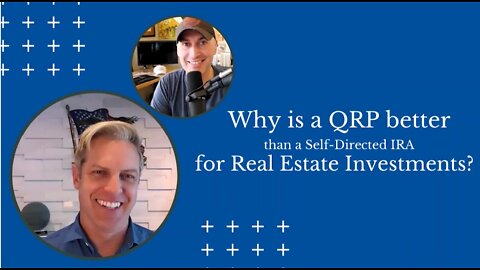 WHY IS A QRP BETTER THAN A SELF-DIRECTED IRA FOR REAL ESTATE INVESTING? - EP 105