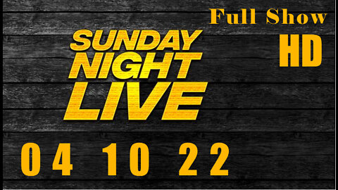 SUNDAY NIGHT LIVE (Full Show) 04_10_22 Sunday (HD)