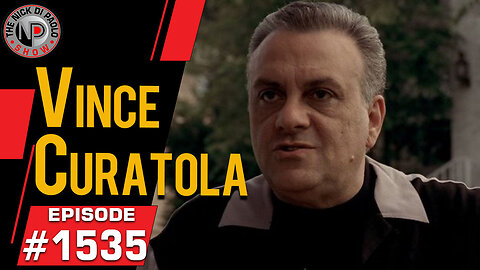 Vince Curatola | Nick Di Paolo Show #1535