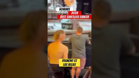 Nominee 2023 Best Shirtless Dancer. Fremont Street Las Vegas