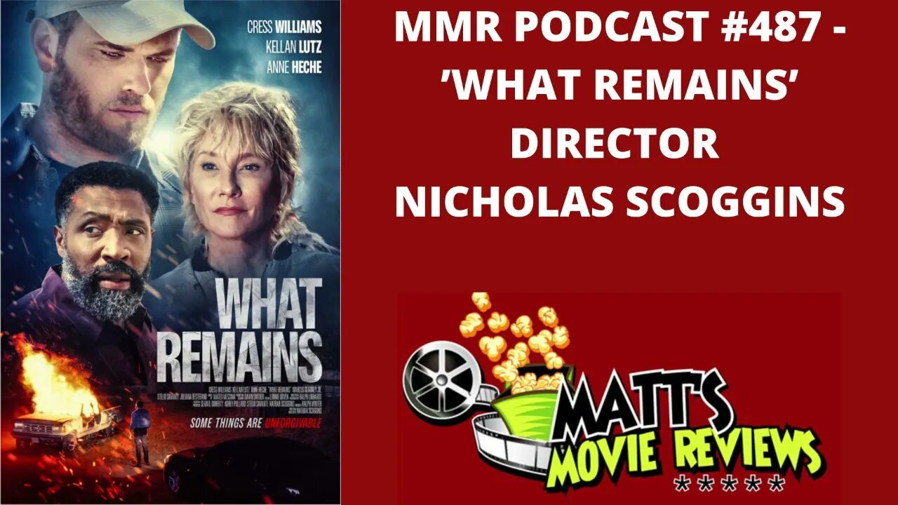 #487 - 'What Remains' Director Nicholas Scoggins | Matt's Movie Reviews Podcast