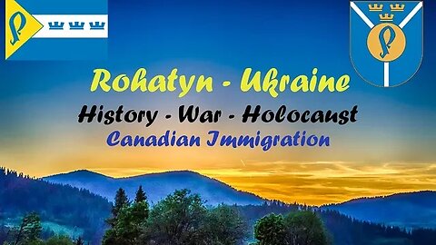 Rohatyn Ukraine - History, War, Culture, Holocaust ties and Canadian immigration through the years.