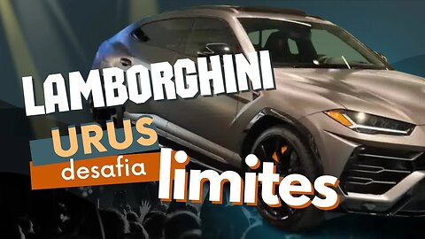 O que torna a Lamborghini Urus tão especial? Descubra agora!