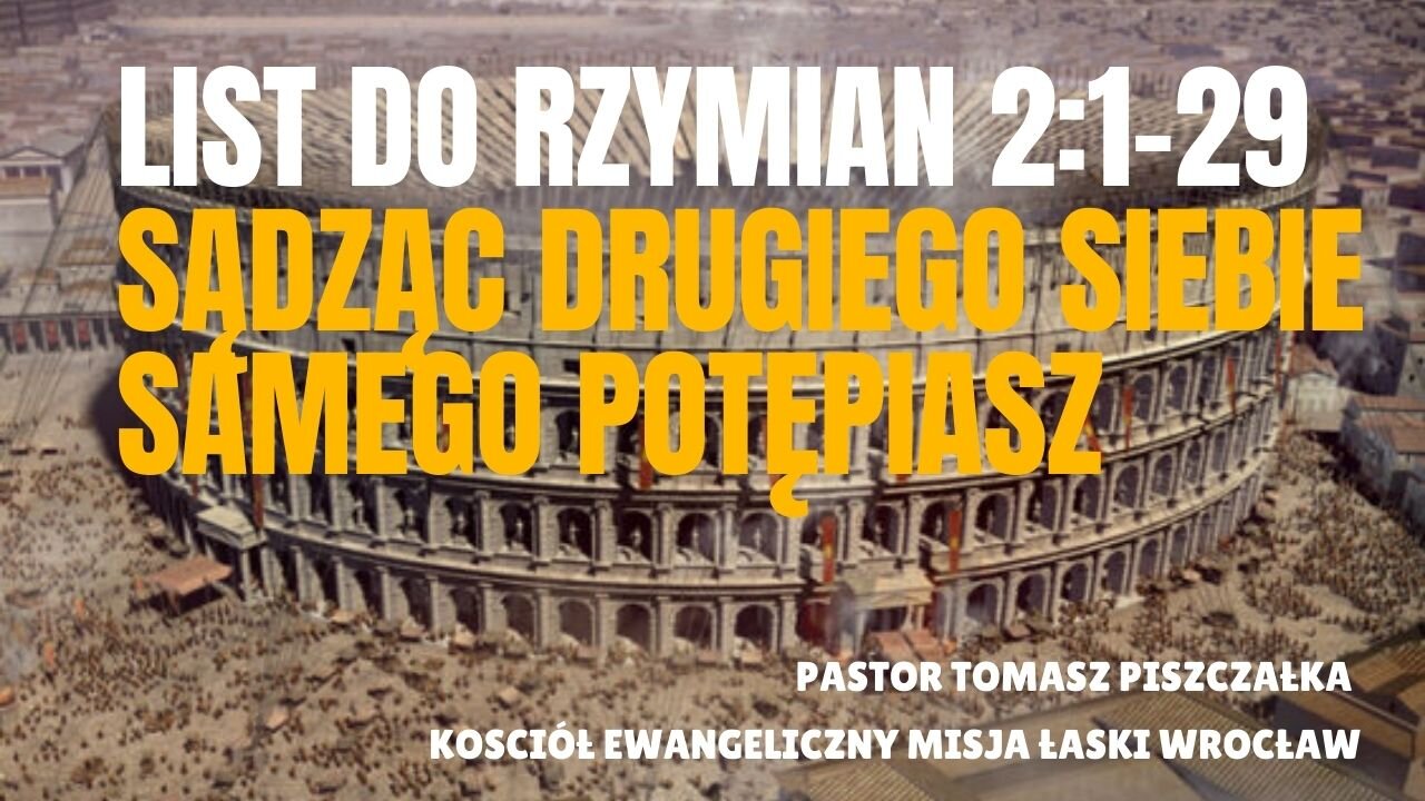 4-List do Rzymian 2 Sądząc Drugiego Siebie Samego Potępiasz