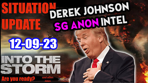 Situation Update 12/09/23 ~ Trump Return - Q Post - White Hats Intel ~ Derek Johnson Decode. SGAnon