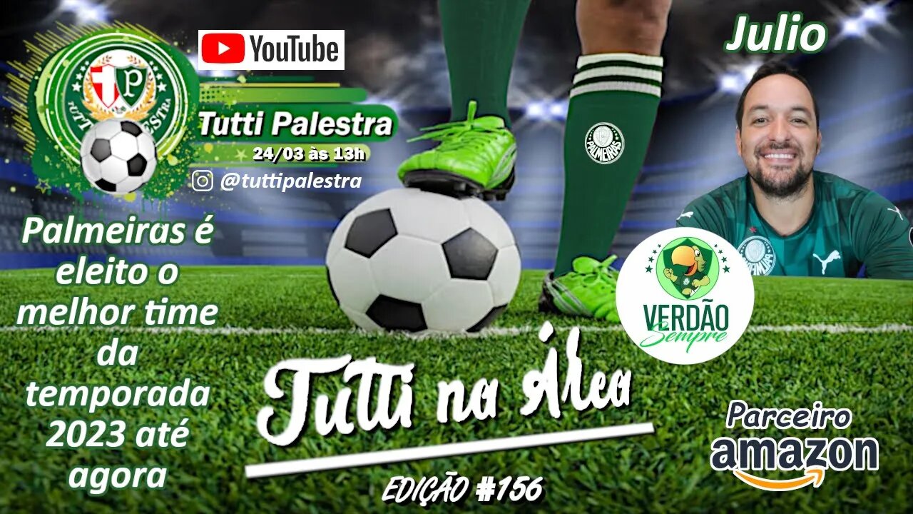 Tutti na Área #156 - Palmeiras é eleito o melhor time de 2023 até agora pela redação do GE