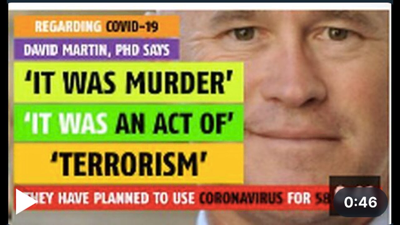 COVID-19 was murder, an act of terrorism, says David Martin, PhD