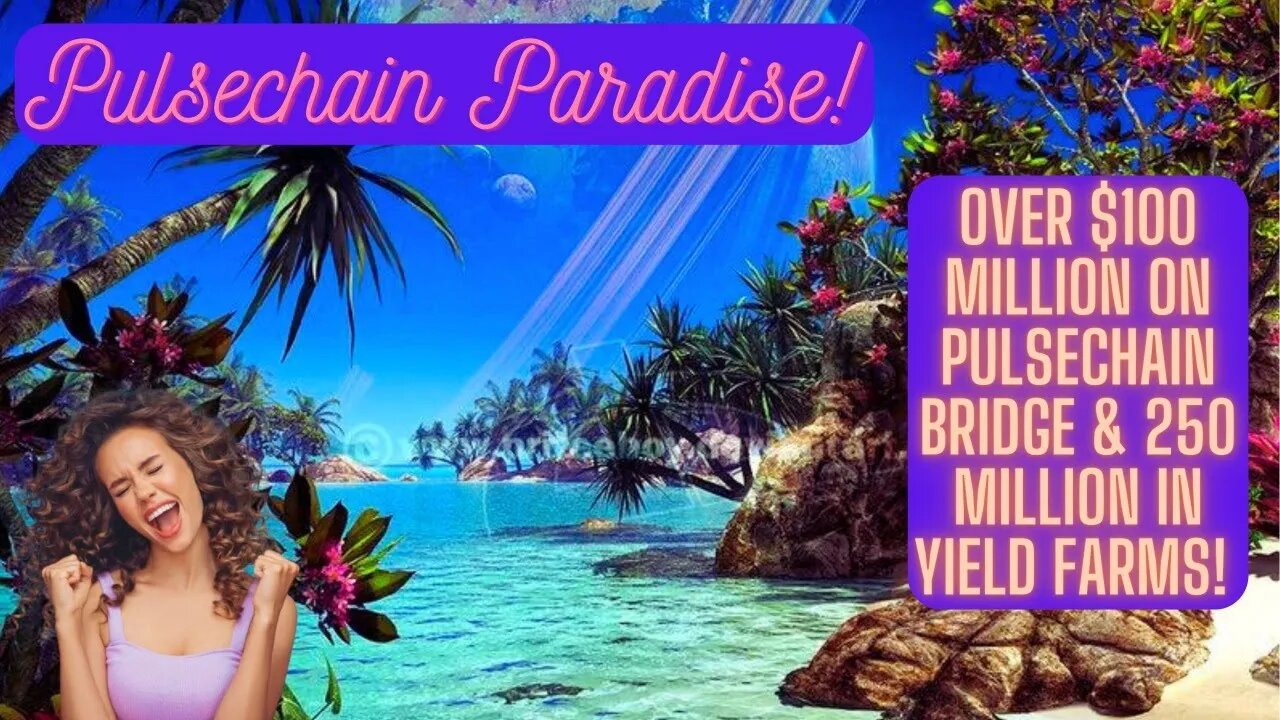 Pulsechain Paradise! Over $100 Million On Pulsechain Bridge & 250 Million In Yield Farms!