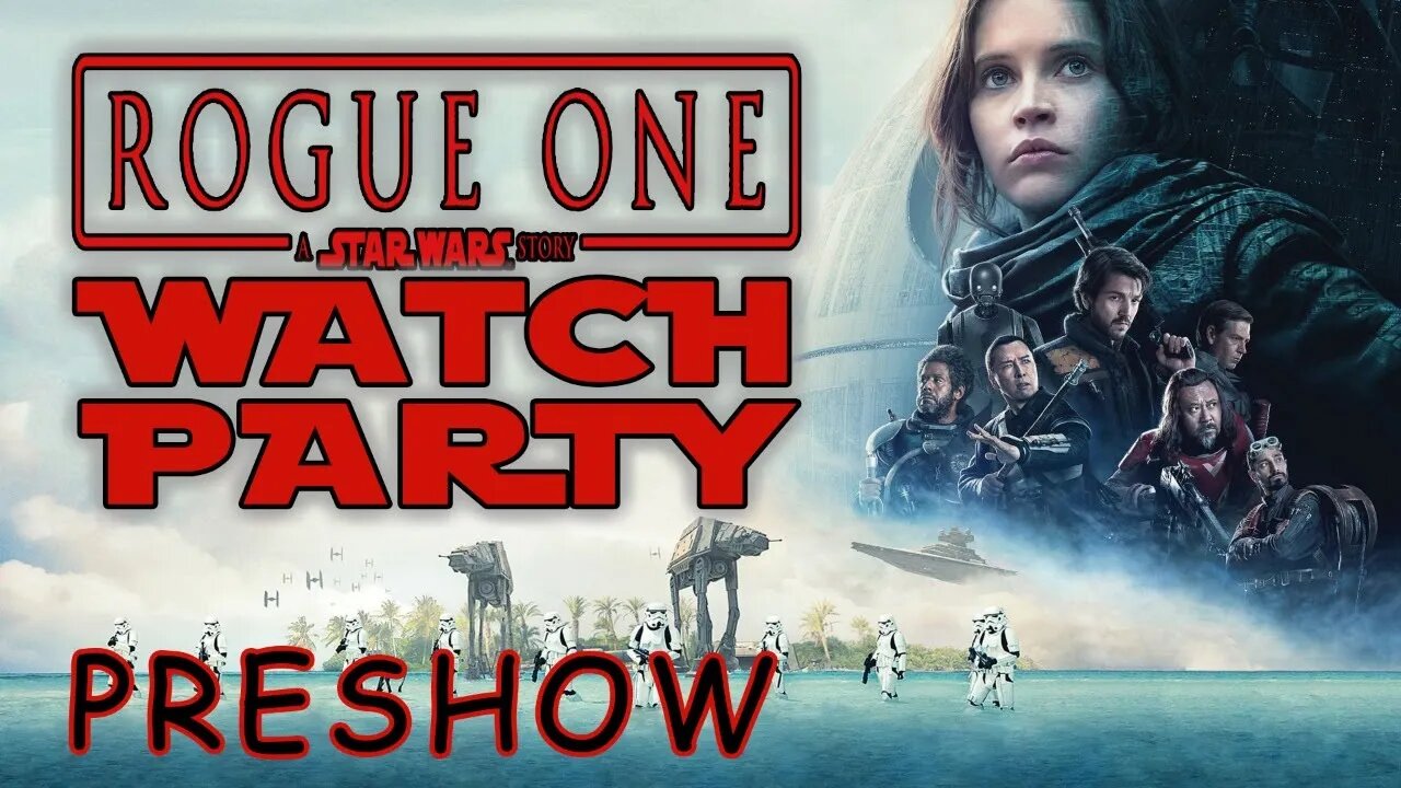 Rogue One: A Star Wars Story (WATCH PARTY PRESHOW)