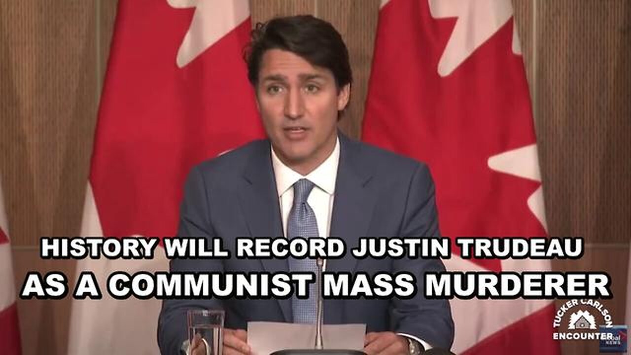 HISTORY WILL RECORD HIM AS A MASS MURDERER AND A CANADIAN ELECTION WOULD MEAN THE END OF TRUDEAU