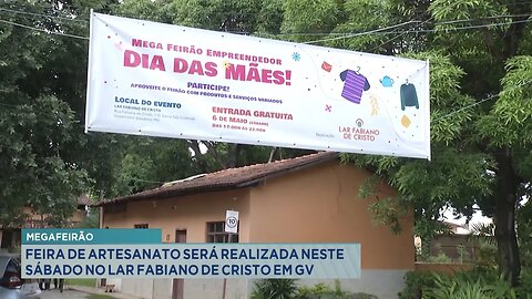 Megafeirão: Feira de Artesanato será Realizada neste Sábado no Lar Fabiano de Cristo em GV.