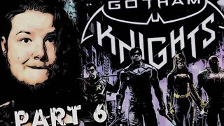 GOTHAM KNIGHTS - PART 6