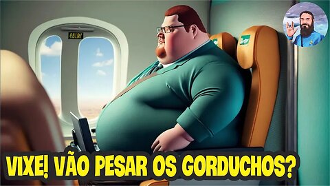 Vão Pesar Os Gorduchos no Avião