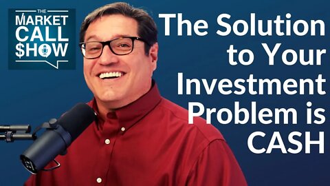 The Solution to Your Investment Problem is CASH | Ep 38