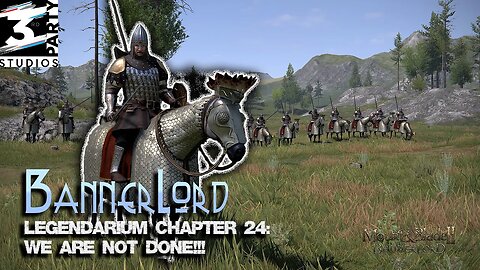 Lack of Skill: Bannerlord Legendarium Campaign | Chapter 24