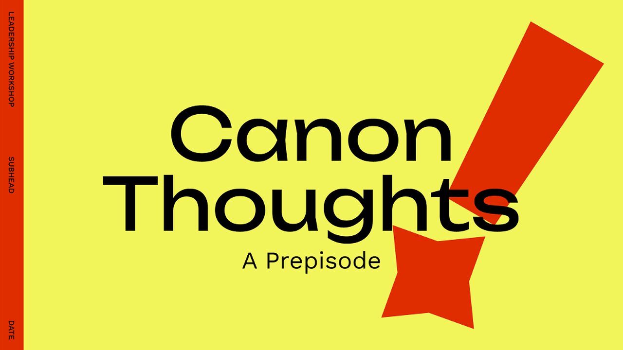 Canon Thoughts - A Prepisode