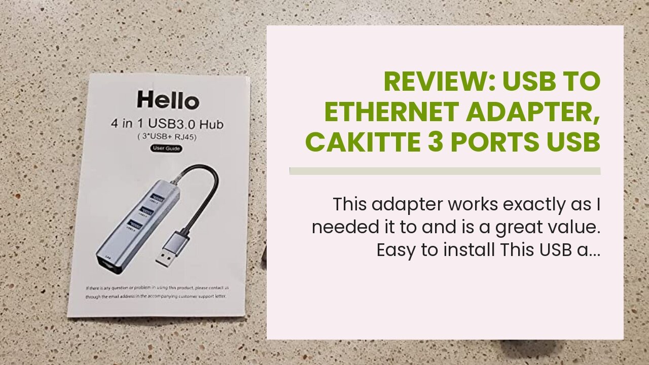 Review: USB to Ethernet Adapter, Cakitte 3 Ports USB 3.0 Ethernet Hub with RJ45 1Gbps Gigabit E...