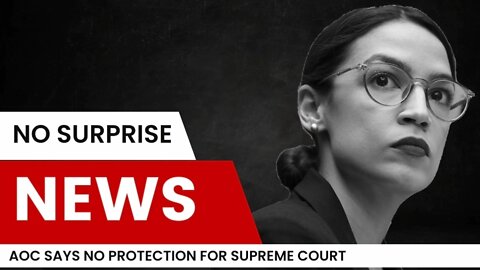 AOC Blocks Security for Supreme Court Justices