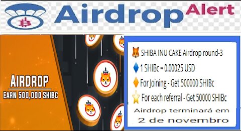 【Airdrop Round-3 SHIBA INU CAKE】Ganhe 500000 SHIBc | Por Ref 50000 SHIBc | Dist. 2/11 | #HomeOffice