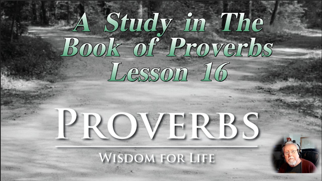 Proverbs, Lesson 16, on Down to Earth But Heavenly Minded Podcast