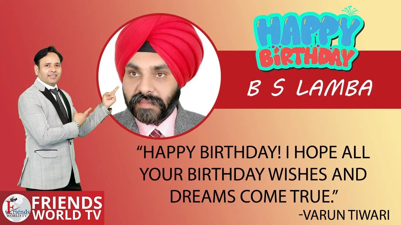 Happy Birthday B S Lamba Ji!
