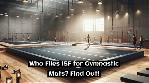 Decode the Importer Security Filing : Who Takes Charge for Gymnastic Mats?