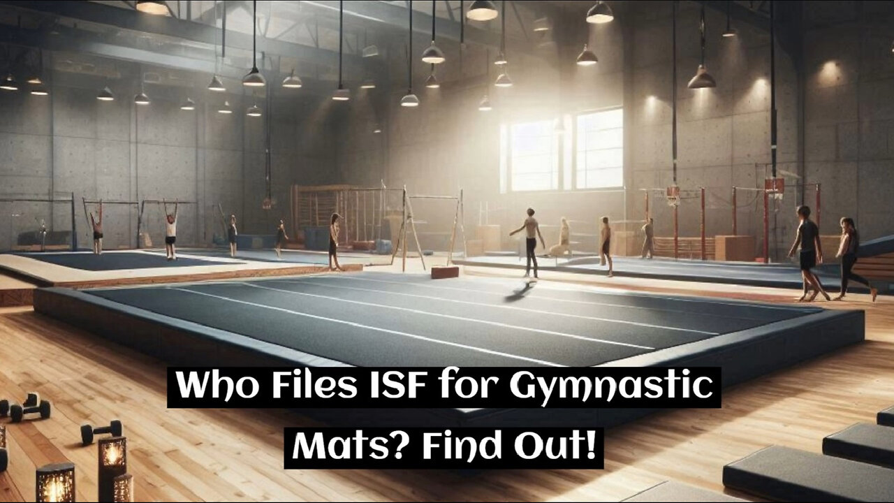 Decode the Importer Security Filing : Who Takes Charge for Gymnastic Mats?