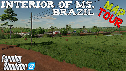 Map Tour | Interior Of MS, Brazil | Farming Simulator 22