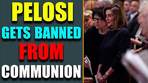 PUNISHMENT IS INEVITABLE! PELOSI GETS BANNED FROM COMMUNION