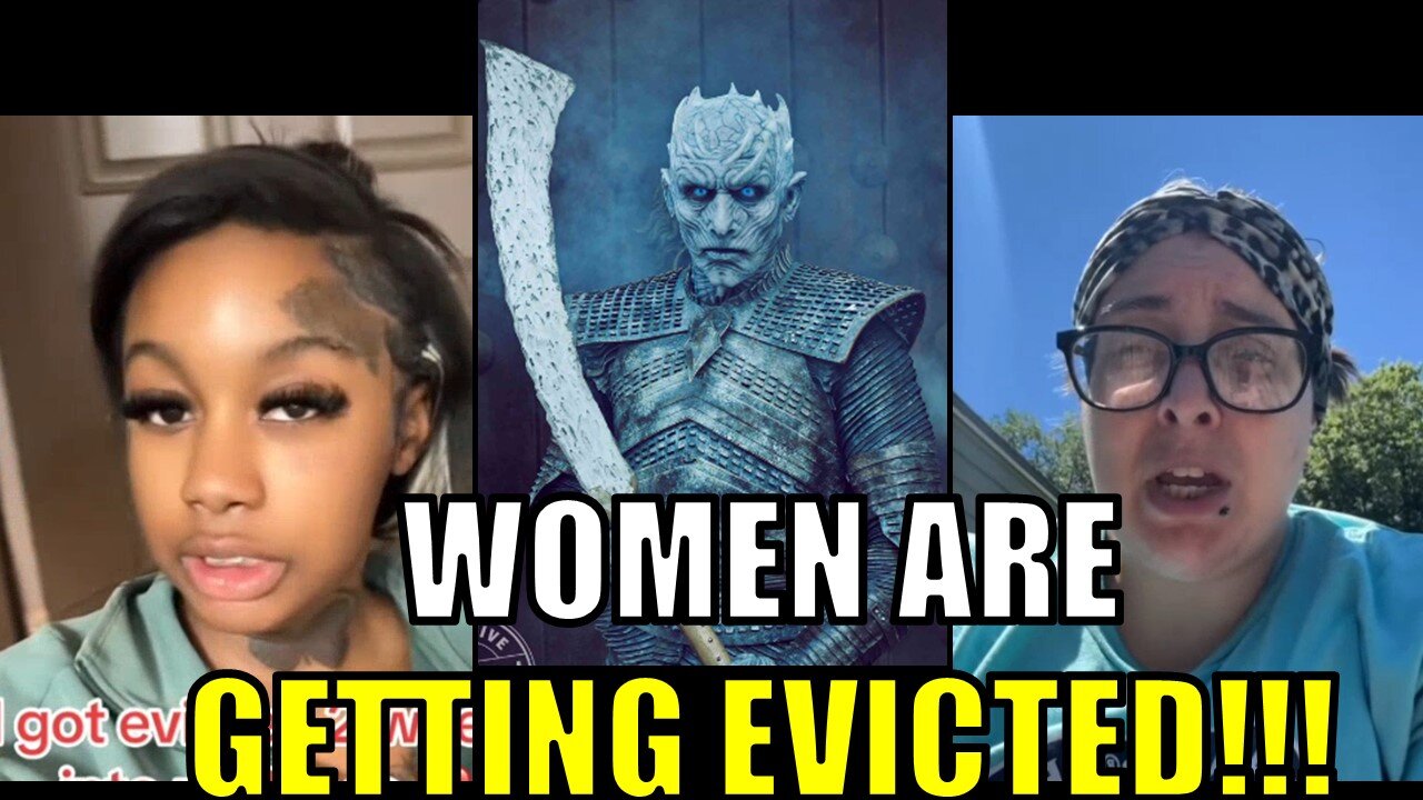 Modern women are getting EVICTED! WINTER IS HERE!