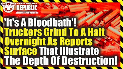 Breaking News 04/18/2022 - 'It'S A Bloodbath'! Truckers Grind To Halt Overnight