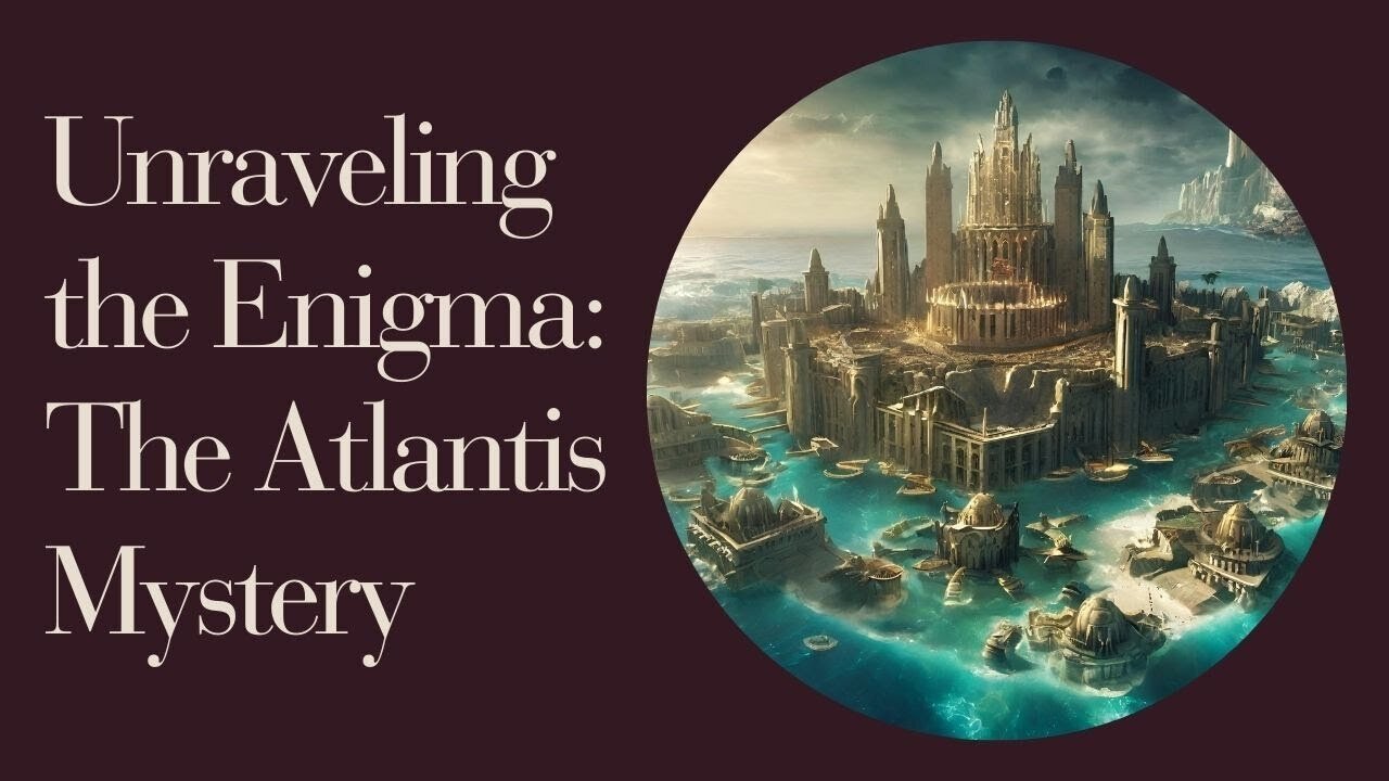 Unraveling the Enigma: The Atlantis Mystery