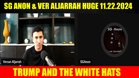 SG ANON & VERSAN ALJARRAH BOMBSHELL 11.22: Trump 2.0 Latest News, Trump and the White Hats Intel