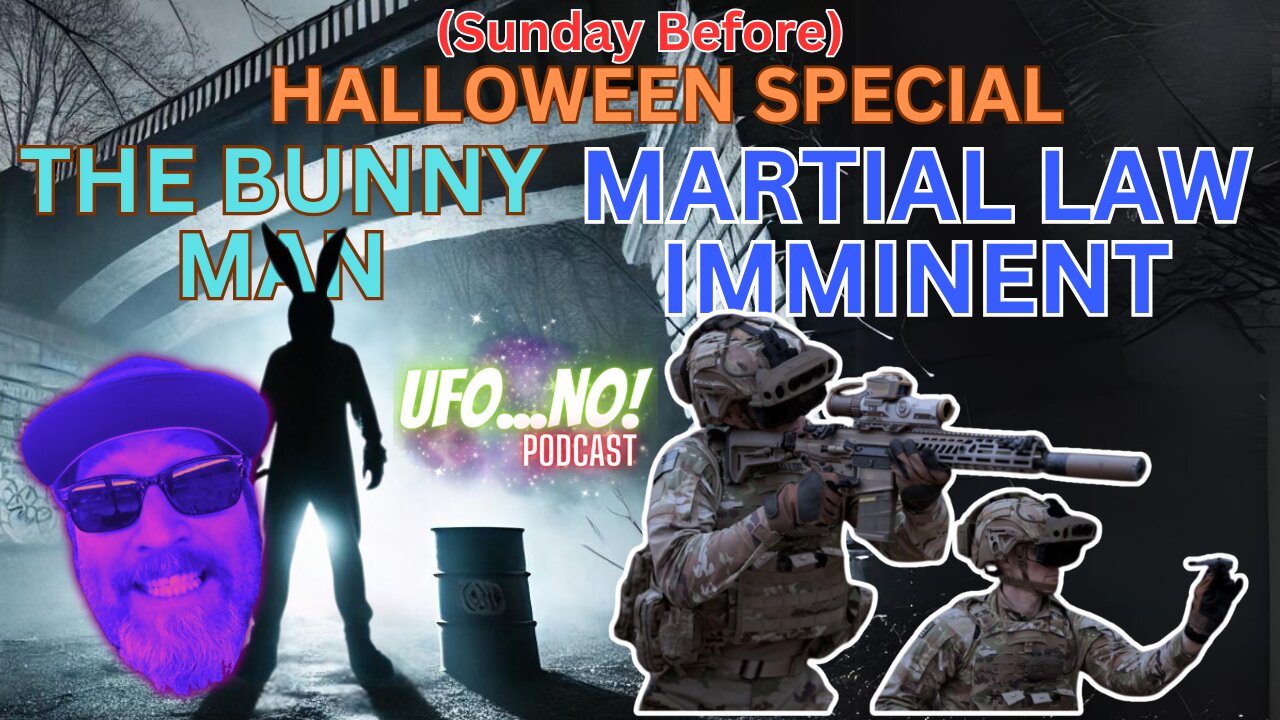 (Sunday Before) HALLOWEEN SPECIAL: The Bunny Man & Martial Law Imminent