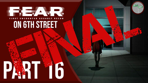 F.E.A.R. on 6th Street Part FINAL