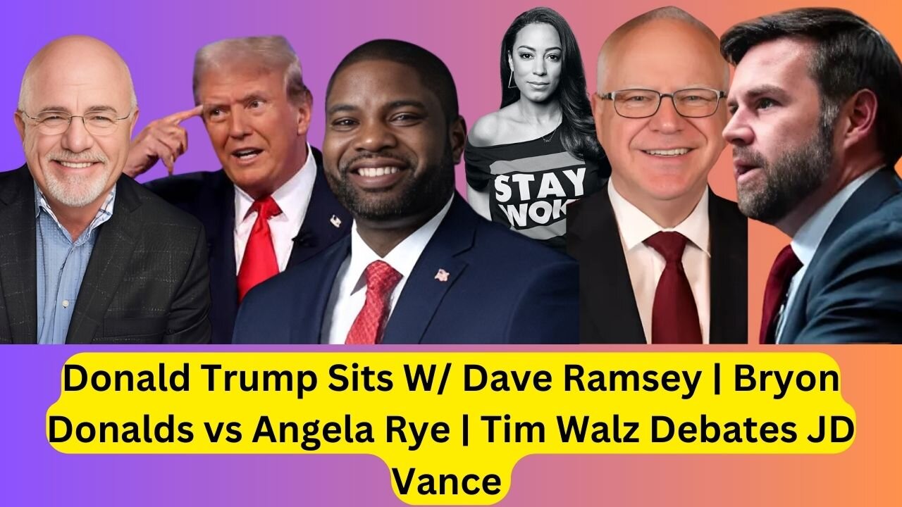 Donald Trump Sits W/ Dave Ramsey | Bryon Donalds vs Angela Rye | Tim Walz Debates JD Vance