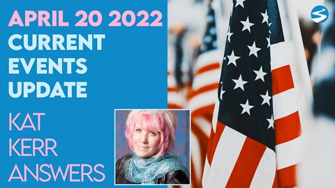 Kat Kerr Current Events Update April 20 2022