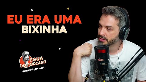 ÉGUA DO PODCAST - NUNCA FOI ENGRAÇADO, EU ERA UMA BIXINHA