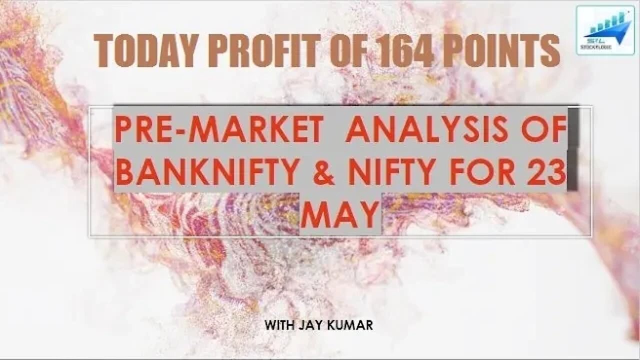 PRE-MARKET ANALYSIS OF BANKNIFTY & NIFTY FOR 23 MAY || TODAY PROFIT OF 164 POINTS || WITH JAY KR.