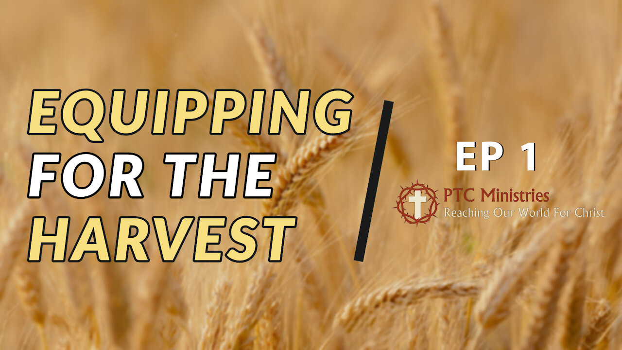 "Equipping for the Harvest" | EP 1