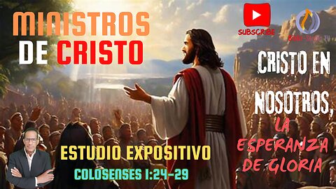 VIDEO#6-COLOSENSES-1:24-29-MINISTROS-DE-CRISTO