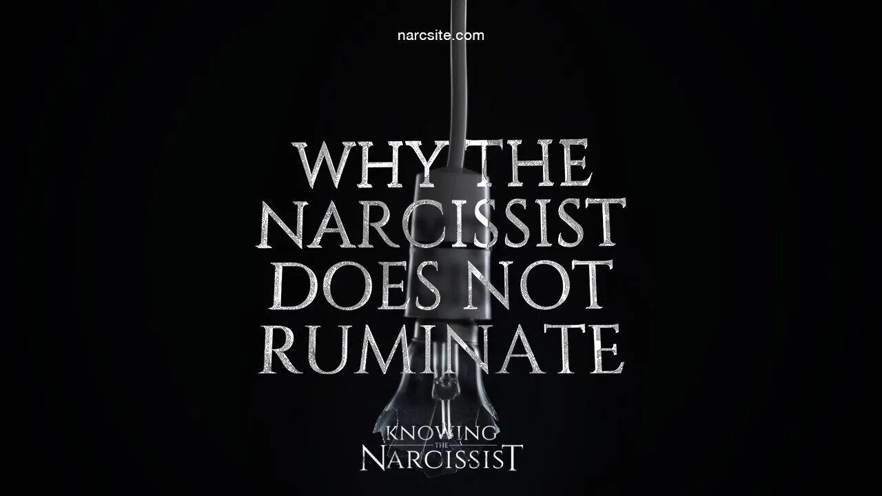 Why the Narcissist Does Not Ruminate