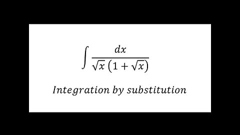 Calculus Help: Integral of dx/(√x (1+√x) ) - Integration by substitution - High School Math