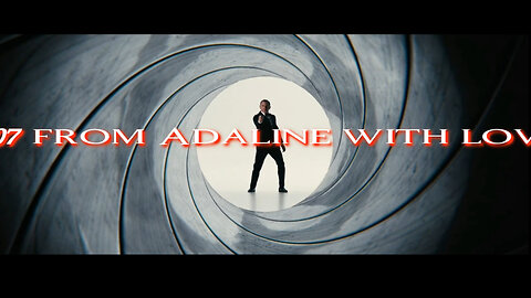 007 from Adaline with love