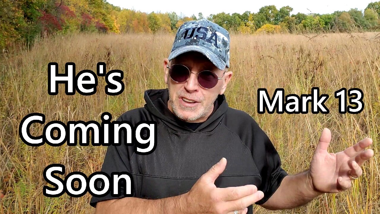 He's Coming Soon: Mark 13