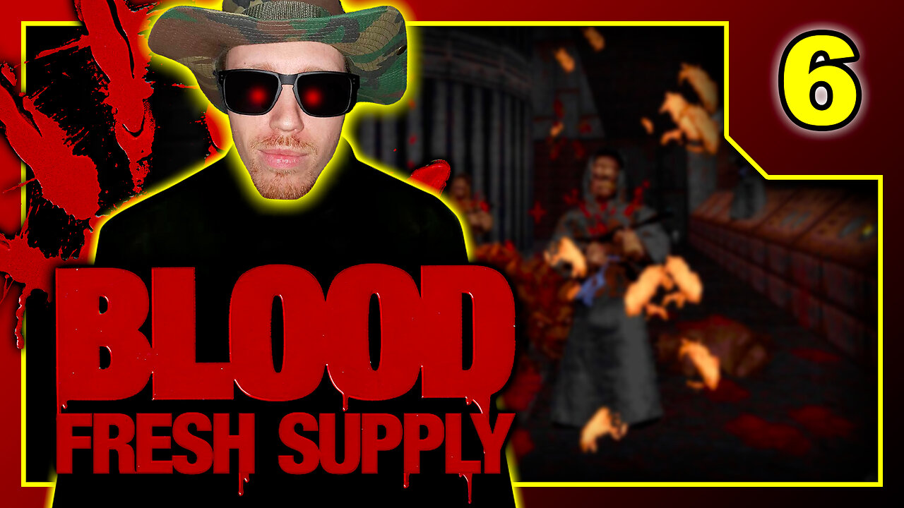 Blood - Fresh Supply - Playthrough Part 6