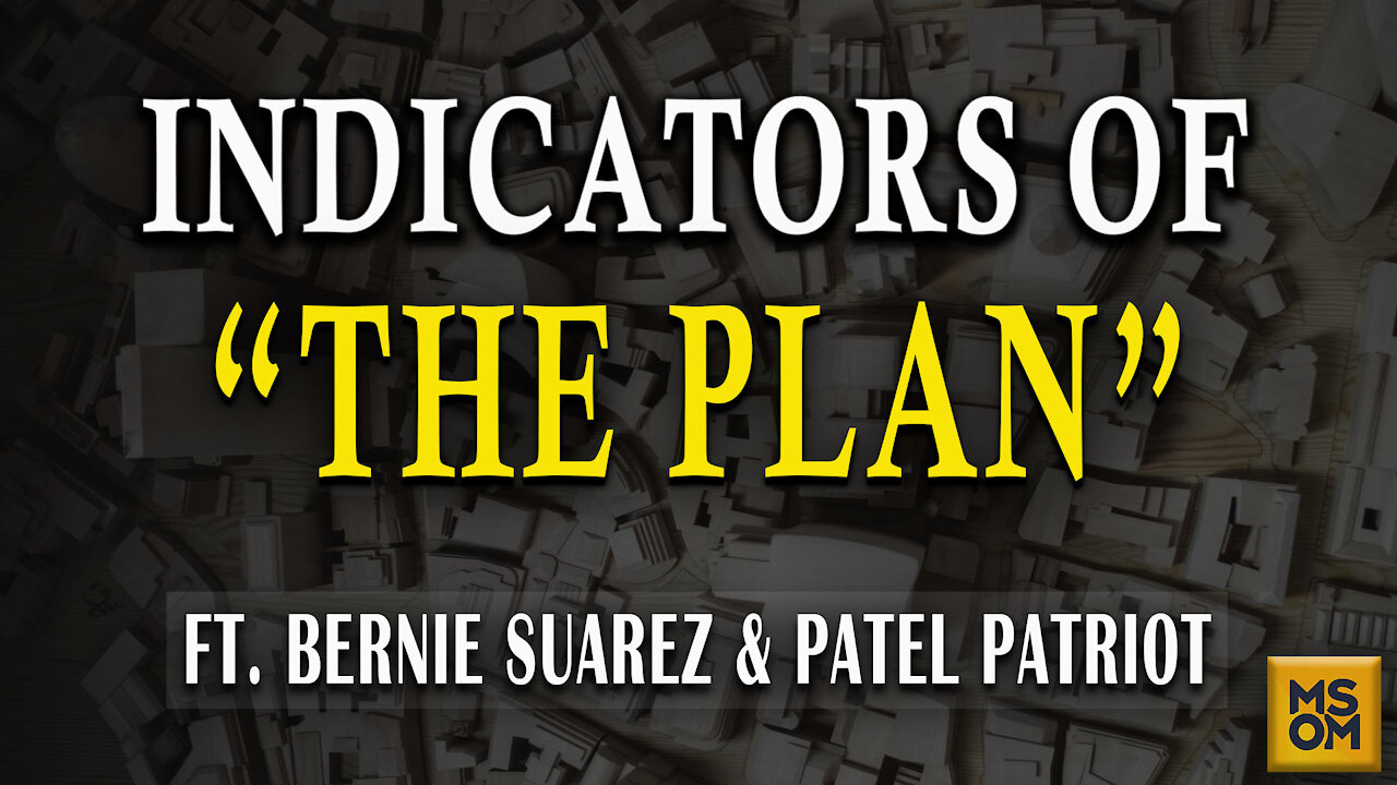 Indicators of “The Plan” with Bernie Suarez and Patel Patriot