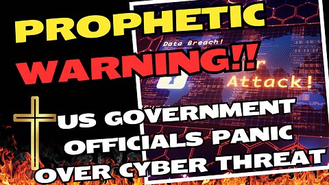 CRYPTIC PROPHETIC NEWS!! THE LORD WARNS OF PENDING CYBER ATTACKS AS US GOVERNMENT OFFICIALS PANIC